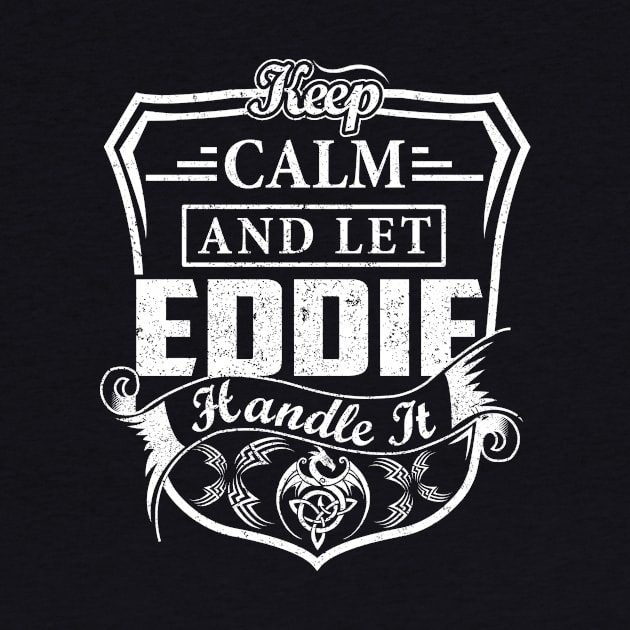 Keep Calm and Let EDDIE Handle It by Jenni